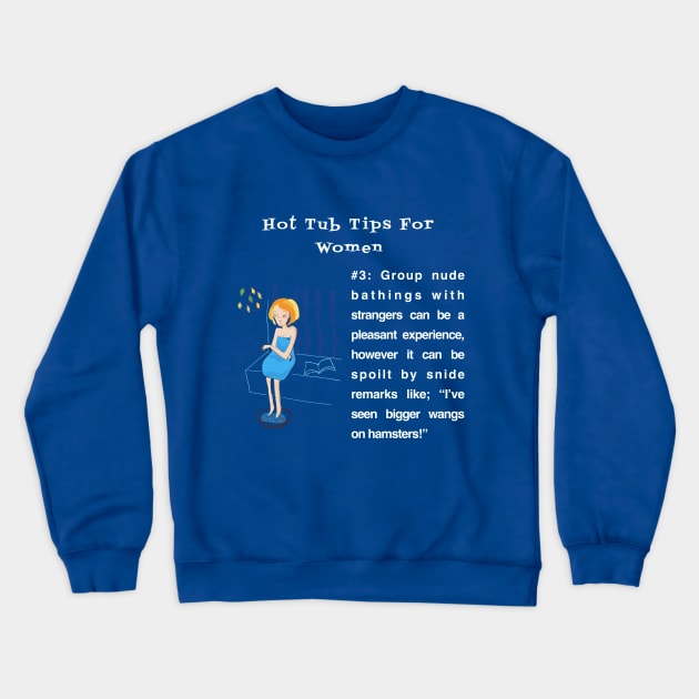 Hot Tub Tips for Women #3 Crewneck Sweatshirt by Quirky Design Collective